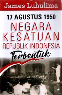 Image of 17 Agustus 1950, Negara Kesatuan Republik Indonesia Terbentuk