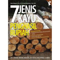 7 Jenis Kayu Penghasil Rupiah