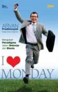 I Love Monday : Mengubah Paradigma dalam Bekerja dan Bisnis