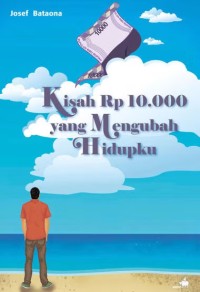 Kisah Rp 10.000 yang Mengubah Hidupku