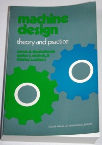Machine Design : Theory and Practice