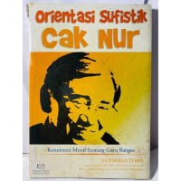 Orientasi Sufistik Cak Nur : Komitmen Moral Seorang Guru Bangsa