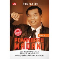 Pekanbaru Madani : Dari Metropolitan Menjadi Smartcity Menuju Masyarakat Madani