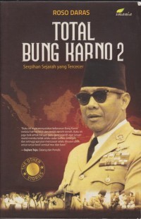 Total Bung Karno 2 : Serpihan Sejarah yang Tercecer