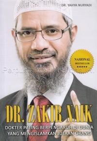 Dr. Zakir Naik : Dokter Paling Berpengaruh di Dunia yang Telah Mengislamkan Ribuan Orang